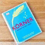 „Körner – Rezepte mit Biss“ – Rezension