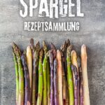 Spargel – Rezeptsammlung mit über 20 Rezepten