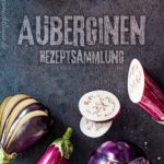 Auberginen - Rezeptsammlung 200614_leckermachtlaune-auberginen-rezeptsammlung_01.jpg